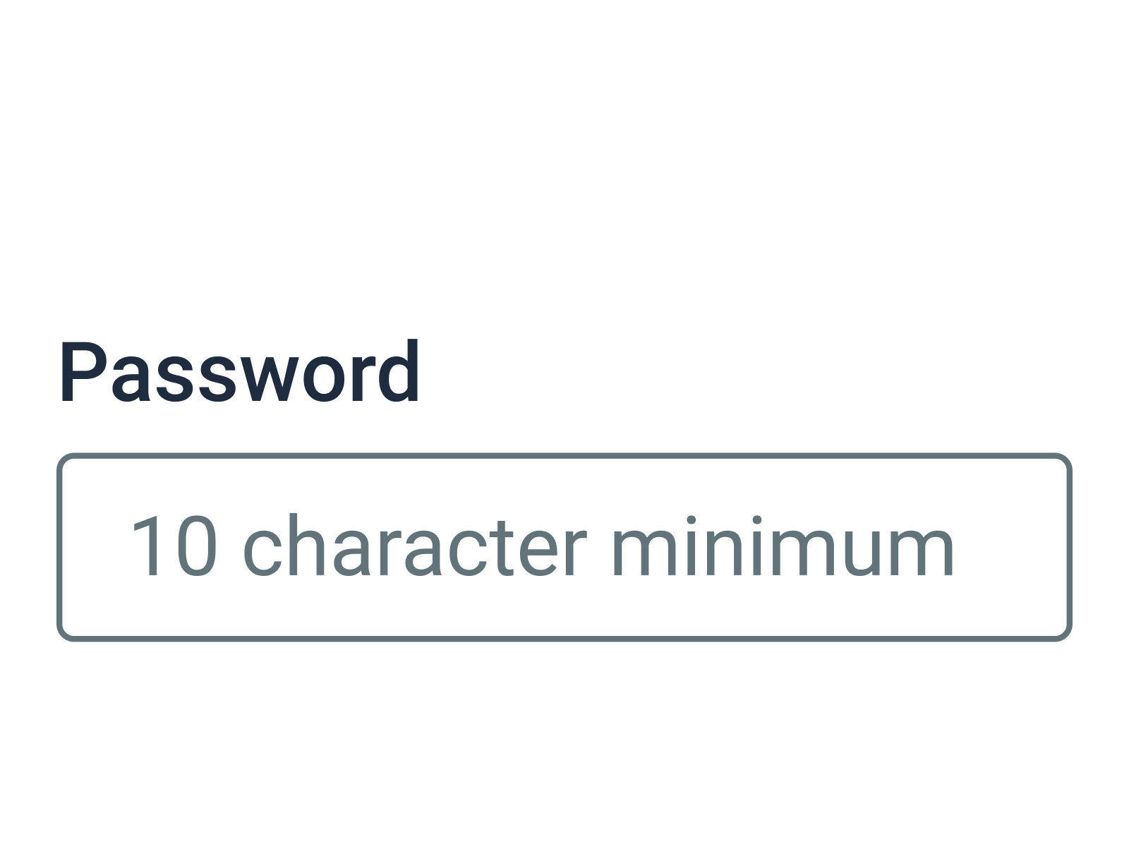 An input field for entering one's password. The input field's placeholder indicates the required minimum number of characters.