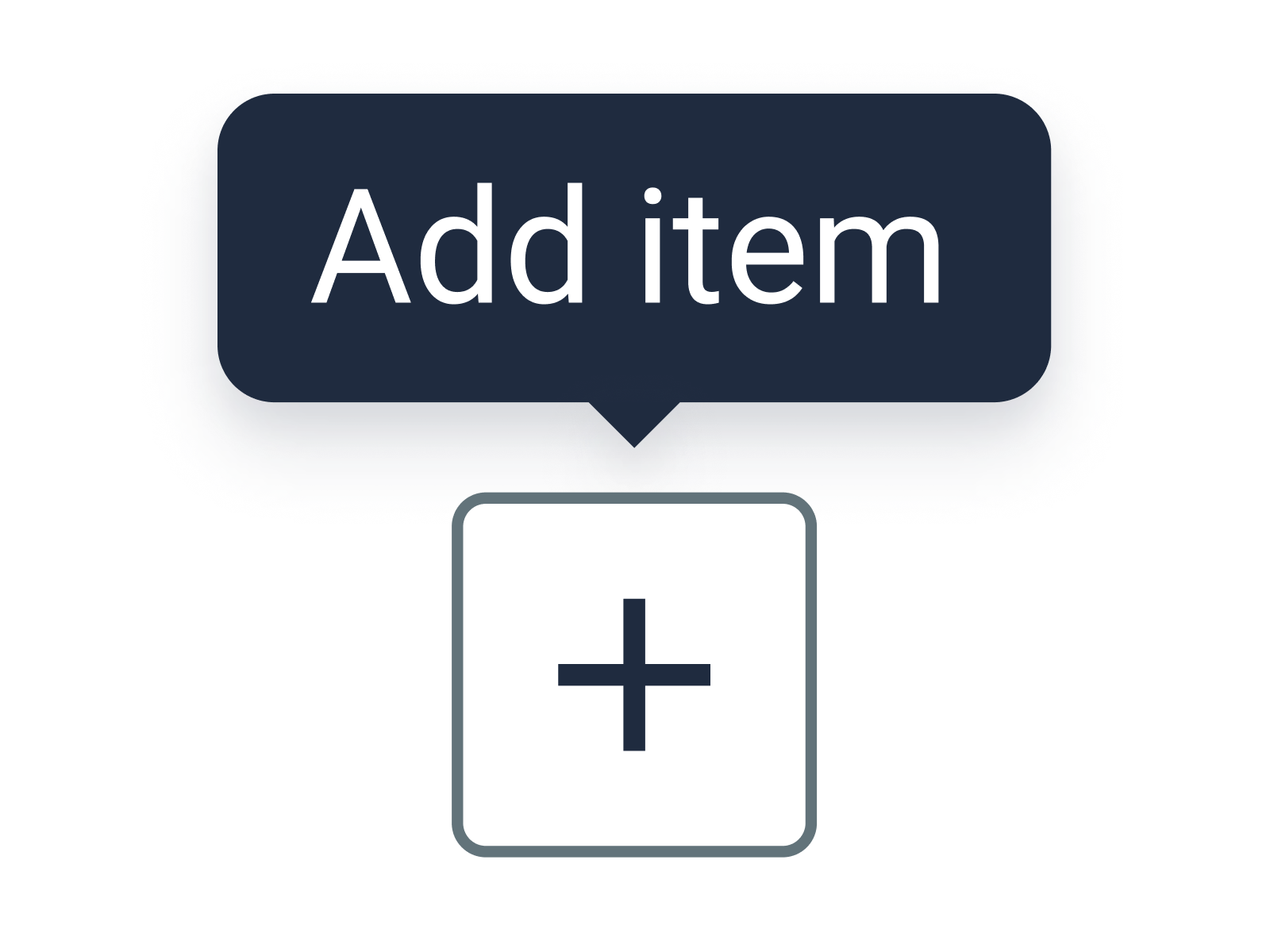 A button with a plus icon. It has a tooltip that says "Add item".